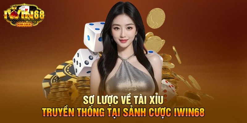 Tài Xỉu Truyền Thống IWIN68 - Sản Phẩm Giải Trí Chất Lượng 2025